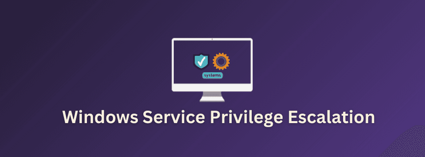 Windows Service Privilege Escalation